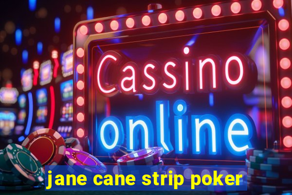 jane cane strip poker